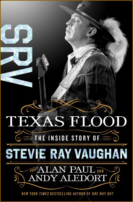 Texas Flood  The Inside Story of Stevie Ray Vaughan by Andy Aledort 