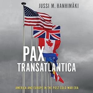 Pax Transatlantica America and Europe in the post-Cold War Era 1st Edition [Audiobook]