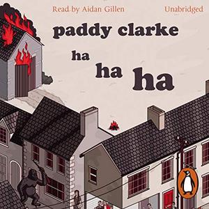 Paddy Clarke Ha Ha Ha [Audiobook] (Repost)