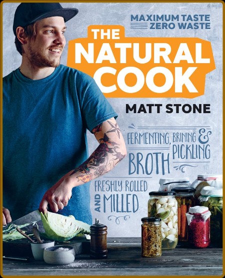 The Natural Cook by Matt Stone  2d50a674370e69e18b6f98e007e8e930