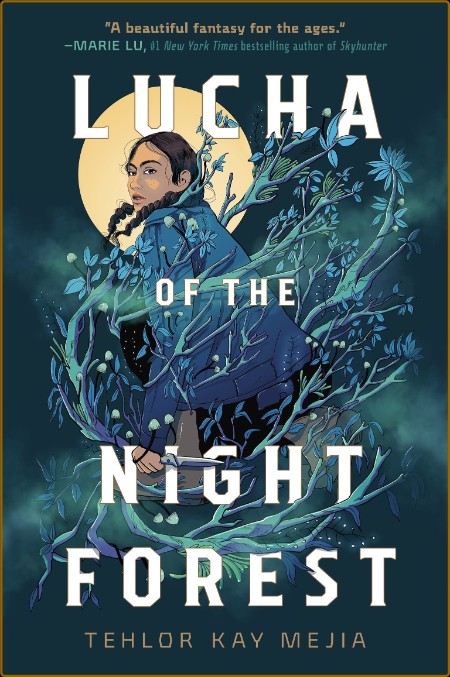 Lucha of the Night Forest by Tehlor Kay Mejia  3cfb3db00d5147d4adee4971df05633c