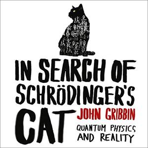 In Search of Schrödinger's Cat Quantum Physics and Reality [Audiobook]