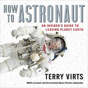 How to Astronaut An Insider's Guide to Leaving Planet Earth [Audiobook]