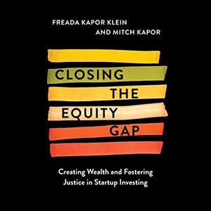 Closing the Equity Gap Creating Wealth and Fostering Justice in Startup Investing [Audiobook]