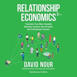 Relationship Economics (3rd Edition) Transform Your Most Valuable Business Contacts Into Personal and Professional [Audiobook]