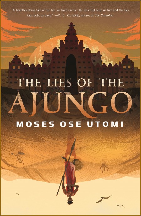 The Lies of the Ajungo by Moses Ose Utomi
