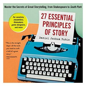 27 Essential Principles of Story Master the Secrets of Great Storytelling, from Shakespeare to South Park [Audiobook]