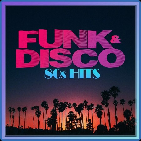 Various Artists - FUNK & DISCO 80s HITS (2023)