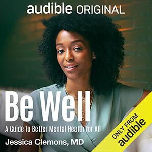 Be Well A Guide to Better Mental Health for All [Audiobook] (Repost)