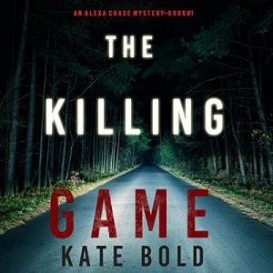 The Killing Game An Alexa Chase Suspense Thriller, Book 1 [Audiobook]