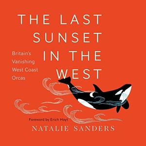 The Last Sunset in the West Britain's Vanishing West Coast Orcas [Audiobook]