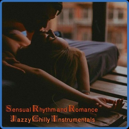 VA - Sensual Rhythm and Romance Jazzy Chilly Instrumentals (2023) MP3
