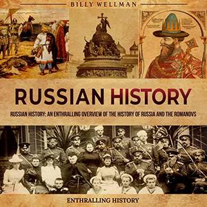 Russian History An Enthralling Overview of the History of Russia and the Romanovs [Audiobook]