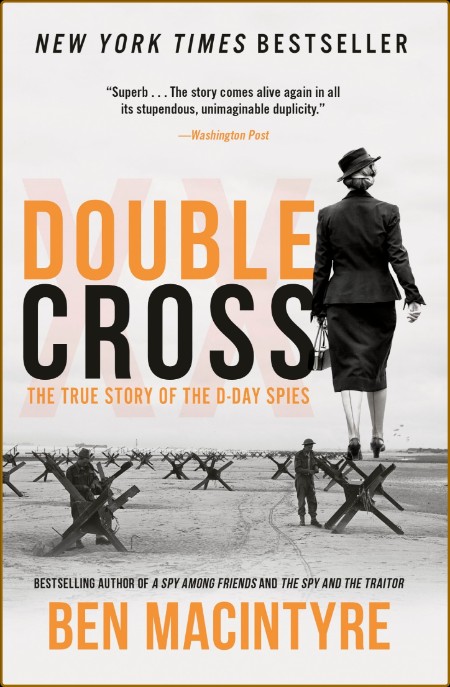 Double Cross  The True Story of the D-Day Spies by Ben Macintyre