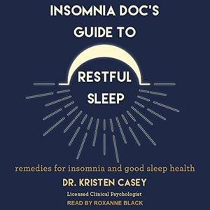 Insomnia Doc's Guide to Restful Sleep Remedies for Insomnia and Good Sleep Health [Audiobook]