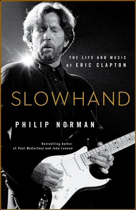 Slowhand  The Life and Music of Eric Clapton by Philip Norman  Bb93d5cf9c1cc7ae49307c7bb443be79