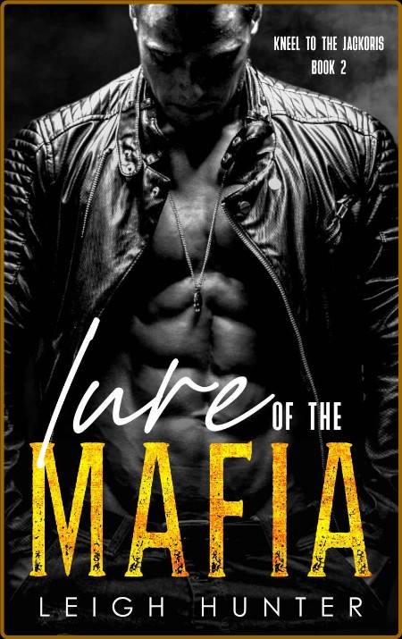 Lure of the Mafia  A Dark Mafia - Leigh Hunter