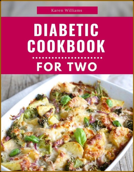 Diabetic Cookbook For Two by Karen Williams