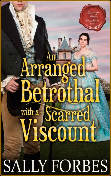 An Arranged Betrothal with a Scarred Visco - Sally Forbes