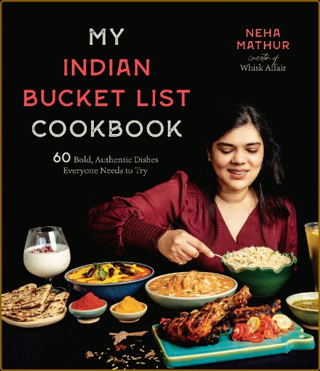 My Indian Bucket List Cookbook by Neha Mathur