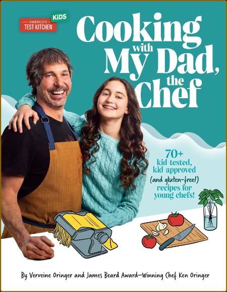Cooking with My Dad, the Chef by Verveine Oringer