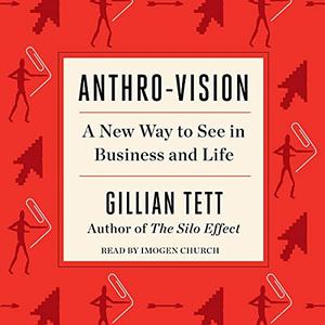 Anthro-Vision A New Way to See in Business and Life [Audiobook] (Repost)