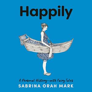 Happily A Personal History-with Fairy Tales [Audiobook]