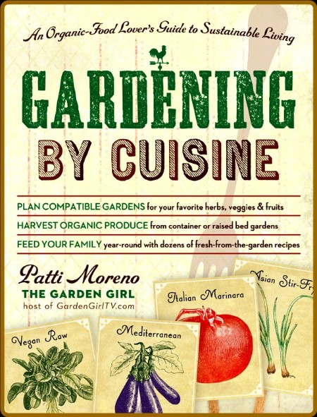 Gardening by Cuisine An Organic-Food Lover's Guide to Sustainable Living  97d6074b76c1a6839465e73384a185b3