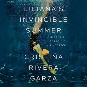 Liliana's Invincible Summer A Sister's Search for Justice [Audiobook]