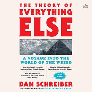 The Theory of Everything Else A Voyage into the World of the Weird [Audiobook]