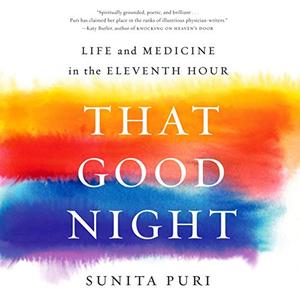 That Good Night Life and Medicine in the Eleventh Hour [Audiobook] (Repost)
