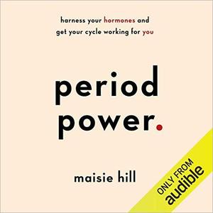 Period Power Harness Your Hormones and Get Your Cycle Working for You [Audiobook]