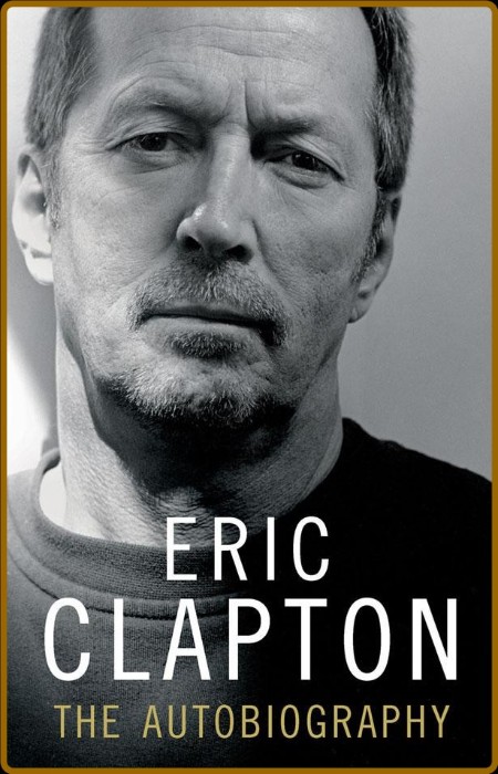 Clapton  The Autobiography by Eric Clapton