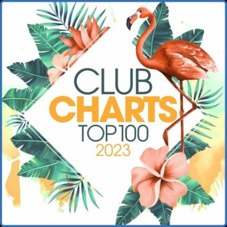 Various Artists - Club Charts Top 100 (2023)