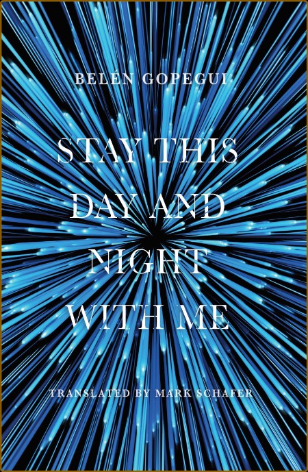 Stay This Day and Night with Me by Belén (Belen) Gopegui