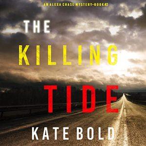 The Killing Tide An Alexa Chase Suspense Thriller, Book 2 [Audiobook]