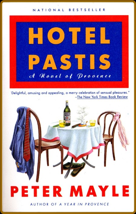 Hotel Pastis  A Novel of Provence by Peter Mayle