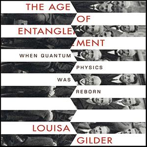 The Age of Entanglement When Quantum Physics was Reborn [Audiobook] (Repost)
