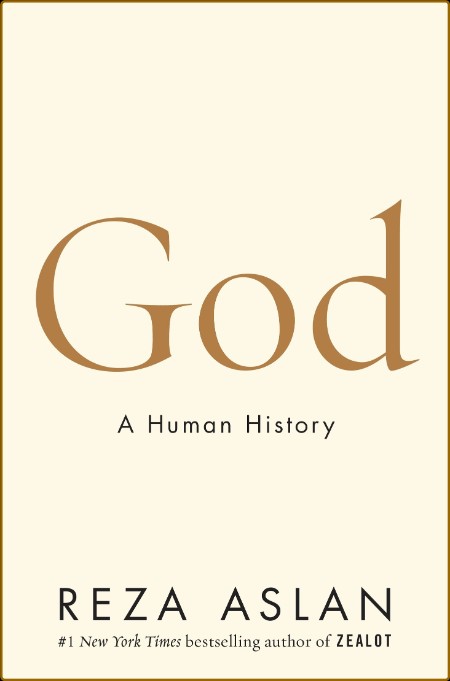 God  A Human History by Reza Aslan
