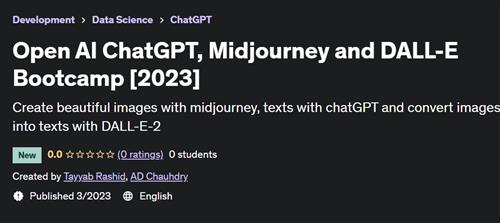 Open AI ChatGPT, Midjourney and DALL-E Bootcamp [2023]