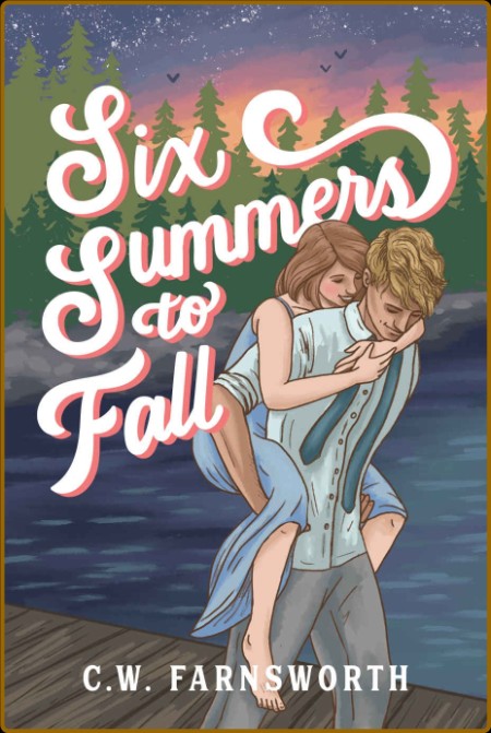 Six Summers to Fall - C W  Farnsworth