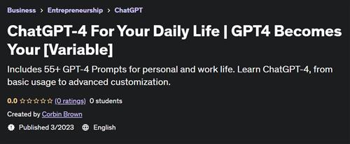 ChatGPT-4 For Your Daily Life - GPT4 Becomes Your [Variable]