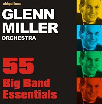 Glenn Miller - 55 Big Band Essentials  (2013)