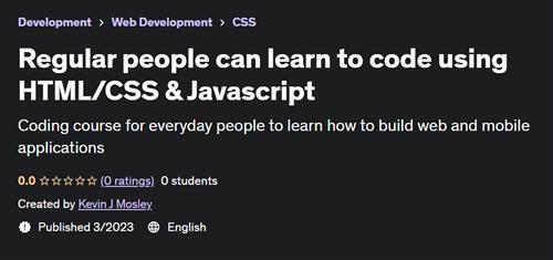 Regular people can learn to code using HTML/CSS & Javascript