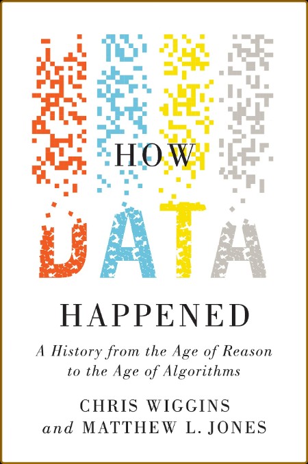 How Data Happened  A History from the Age of Reason to the Age of Algorithms by Ch... 3abed77b8bbb846c7394559cc06e86ca