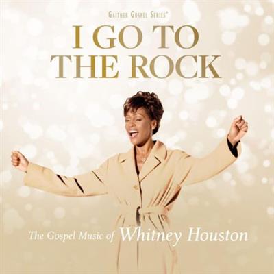 Whitney Houston - I Go To The Rock: The Gospel Music Of Whitney Houston  (2023)