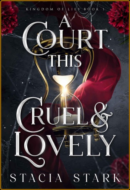 A Court This Cruel and Lovely  - Stacia Stark