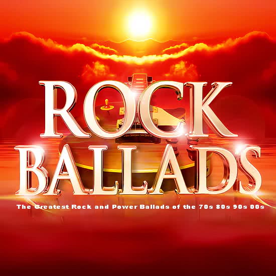 VA - Rock Ballads (The Greatest Rock and Power Ballads of the 70s, 80s, 90s, 00s)