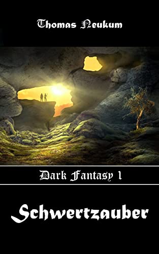 Cover: Thomas Neukum  -  Dark Fantasy 1: Schwertzauber (Die Trilogie des Archelands)