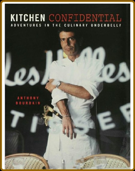 Kitchen Confidential  Adventures in the Culinary Underbelly - Insider's Edition by...
